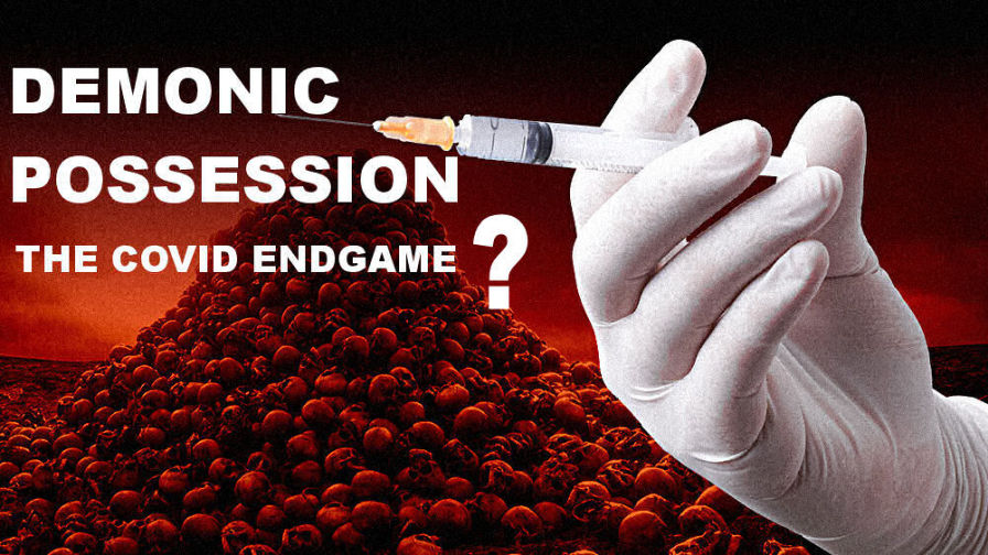 Demonic Possession - The Covid Endgame?